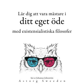 [Swedish] - Lär dig att bestämma ditt öde med de existentialistiska filosoferna ...: Samling av de bästa citat