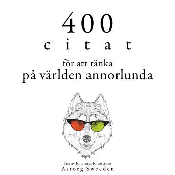 [Swedish] - 400 citat för att se världen annorlunda: Samling av de bästa citat