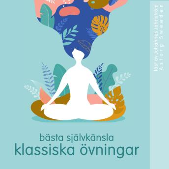 [Swedish] - De bästa klassiska självkänsla övningarna: wellness Essentials