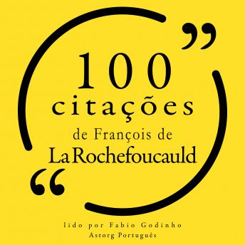 [Portuguese] - 100 citações de François de la Rochefoucauld: Recolha as 100 citações de