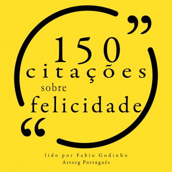 [Portuguese] - 100 citações sobre felicidade: Recolha as 100 citações de