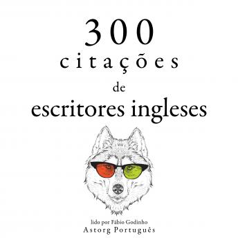 [Portuguese] - 300 citações de escritores ingleses: Recolha as melhores citações