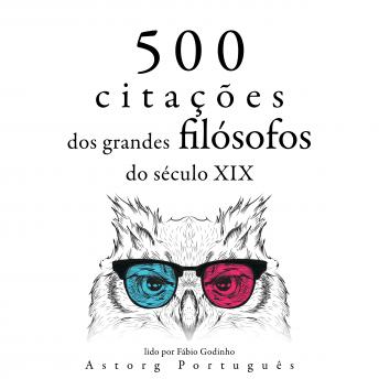 [Portuguese] - 500 citações de grandes filósofos do século 19: Recolha as melhores citações