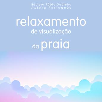 [Portuguese] - relaxamento de visualização de praia: o melhor do relaxamento