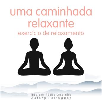 [Portuguese] - Uma caminhada relaxante: exercício de relaxamento: o melhor do relaxamento