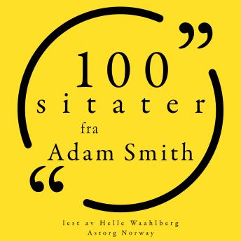[Norwegian] - 100 sitater fra Adam Smith: Samling 100 sitater fra
