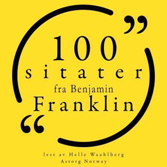 [Norwegian] - 100 sitater fra Benjamin Franklin: Samling 100 sitater fra