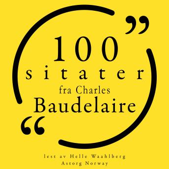 [Norwegian] - 100 sitater fra Charles Baudelaire: Samling 100 sitater fra