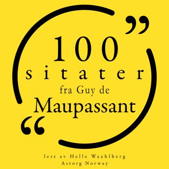 [Norwegian] - 100 sitater fra Guy de Maupassant: Samling 100 sitater fra