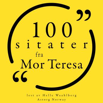[Norwegian] - 100 sitater fra mor Teresa: Samling 100 sitater fra
