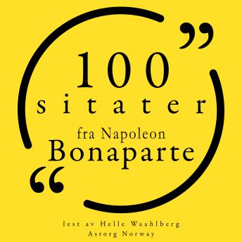[Norwegian] - 100 sitater fra Napoleon Bonaparte: Samling 100 sitater fra