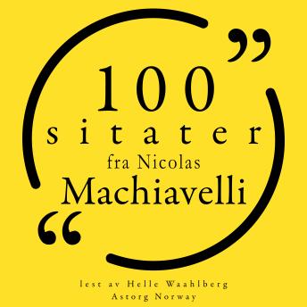 [Norwegian] - 100 sitater av Nicolas Machiavelli: Samling 100 sitater fra