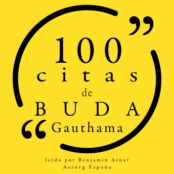 100 citas de Gauthama Buda: Colección 100 citas de