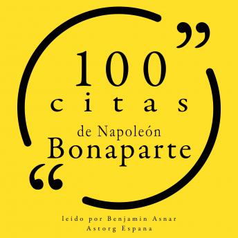 100 citas de Napoleón Bonaparte: Colección 100 citas de, Napoléon Bonaparte