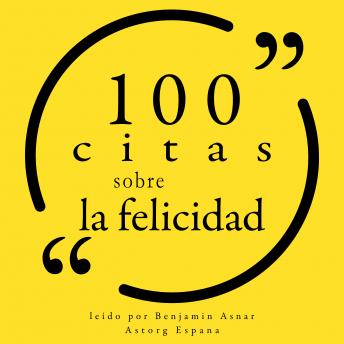 100 citas sobre la felicidad: Colección 100 citas de