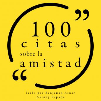 [Spanish] - 100 citas sobre la amistad: Colección 100 citas de