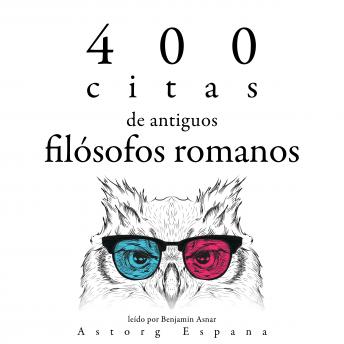 400 citas de antiguos filósofos romanos: Colección las mejores citas, Epictète[author , Marc Aurèle, Sénèque 