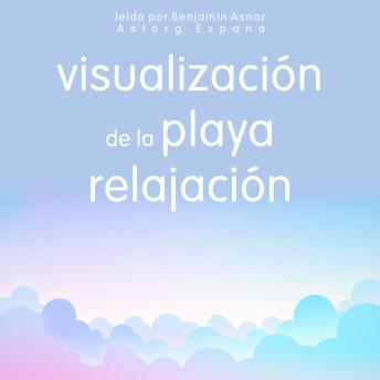 [Spanish] - visualización de la playa relajación: Lo esencial de la relajación