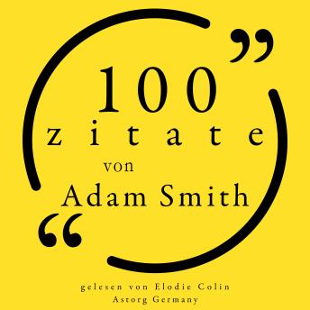 [German] - 100 Zitate von Adam Smith: Sammlung 100 Zitate