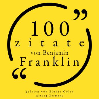 [German] - 100 Zitate von Benjamin Franklin: Sammlung 100 Zitate