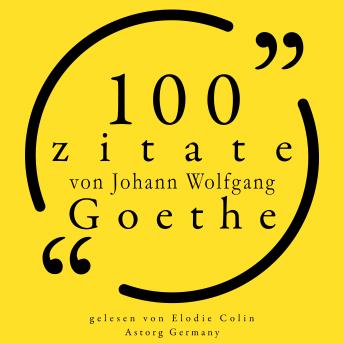 [German] - 100 Zitate von Johann Wolfgang Goethe: Sammlung 100 Zitate