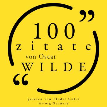 [German] - 100 Zitate von Oscar Wilde: Sammlung 100 Zitate