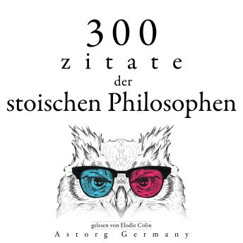 [German] - 300 Zitate der stoischen Philosophen: Sammlung bester Zitate