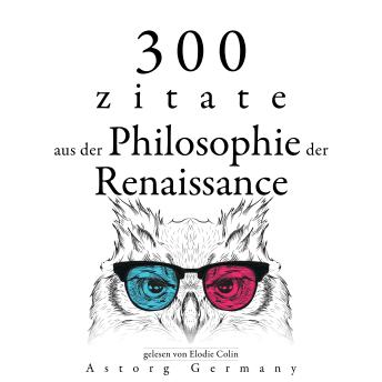 [German] - 300 Zitate aus der Philosophie der Renaissance: Sammlung bester Zitate