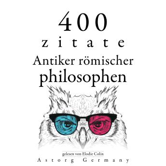 [German] - 400 Zitate antiker römischer Philosophen: Sammlung bester Zitate