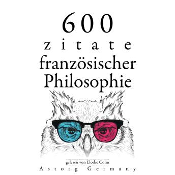 [German] - 600 Zitate aus der französischen Philosophie: Sammlung bester Zitate