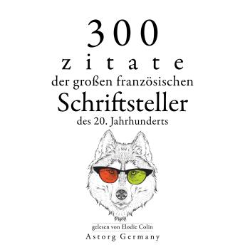 [German] - 300 Zitate der großen französischen Schriftsteller des 20. Jahrhunderts: Sammlung bester Zitate