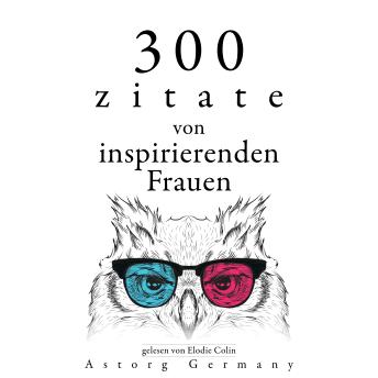 [German] - 300 Zitate von inspirierenden Frauen: Sammlung bester Zitate