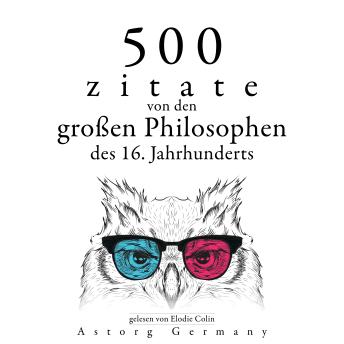 [German] - 500 Zitate von den großen Philosophen des 16. Jahrhunderts: Sammlung bester Zitate