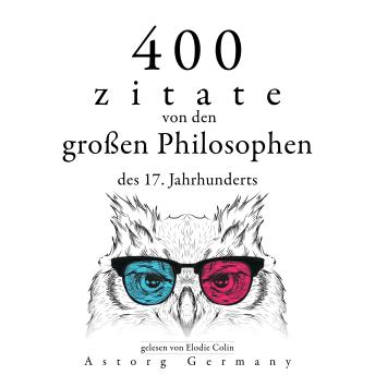 [German] - 400 Zitate von den großen Philosophen des 17. Jahrhunderts: Sammlung bester Zitate