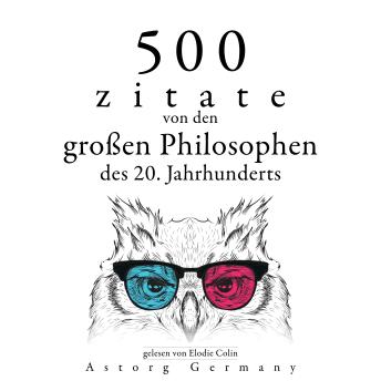 [German] - 500 Zitate von den großen Philosophen des 20. Jahrhunderts: Sammlung bester Zitate