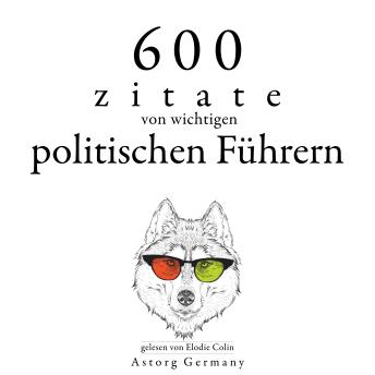 [German] - 600 Zitate von wichtigen politischen Führern: Sammlung bester Zitate