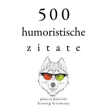 [German] - 500 humoristische Zitate: Sammlung bester Zitate