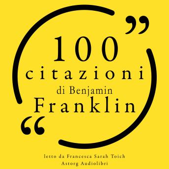 [Italian] - 100 citazioni di Benjamin Franklin: Le 100 citazioni di...