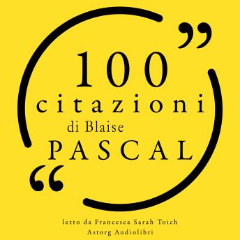 [Italian] - 100 citazioni di Blaise Pascal: Le 100 citazioni di...