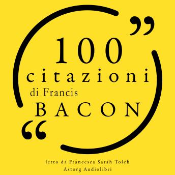 [Italian] - 100 citazioni di Francis Bacon: Le 100 citazioni di...