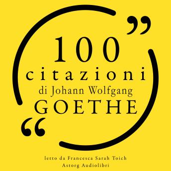 [Italian] - 100 citazioni di Johann Wolfgang Goethe: Le 100 citazioni di...