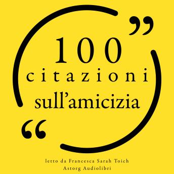 [Italian] - 100 citazioni sull'amicizia: Le 100 citazioni di...