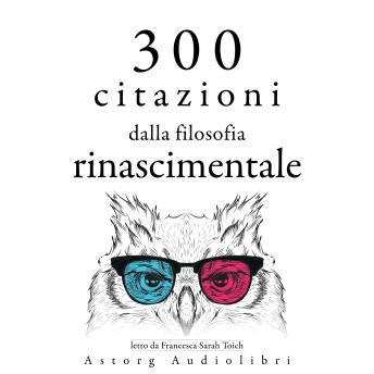 [Italian] - 300 citazioni dalla filosofia rinascimentale: Le migliori citazioni
