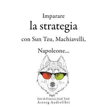 [Italian] - Strategia di apprendimento con Sun Tzu, Machiavelli, Napoleone ...: Le migliori citazioni