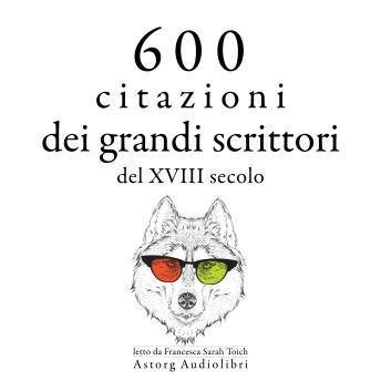 [Italian] - 600 citazioni dei grandi scrittori del XVIII secolo: Le migliori citazioni