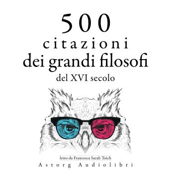 [Italian] - 500 citazioni dei grandi filosofi del XVI secolo: Le migliori citazioni