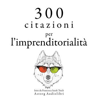 [Italian] - 300 citazioni per l'imprenditorialità: Le migliori citazioni