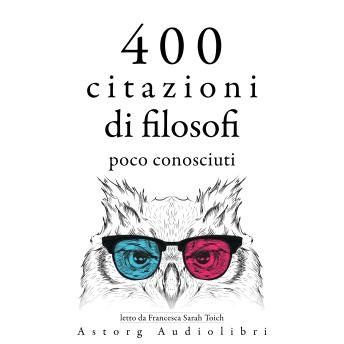 [Italian] - 400 citazioni di filosofi poco conosciuti: Le migliori citazioni