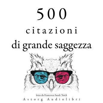 [Italian] - 500 citazioni da grande saggezza: Le migliori citazioni