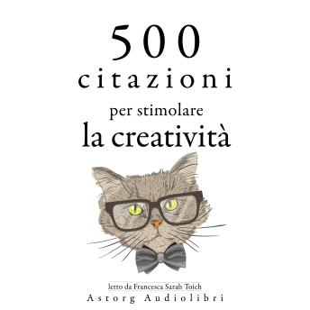 [Italian] - 500 citazioni per stimolare la creatività: Le migliori citazioni